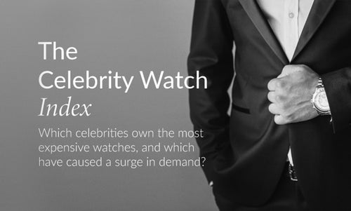 The Celebrity Watch Index. Which Celebrities Own the Most Expensive Watches?